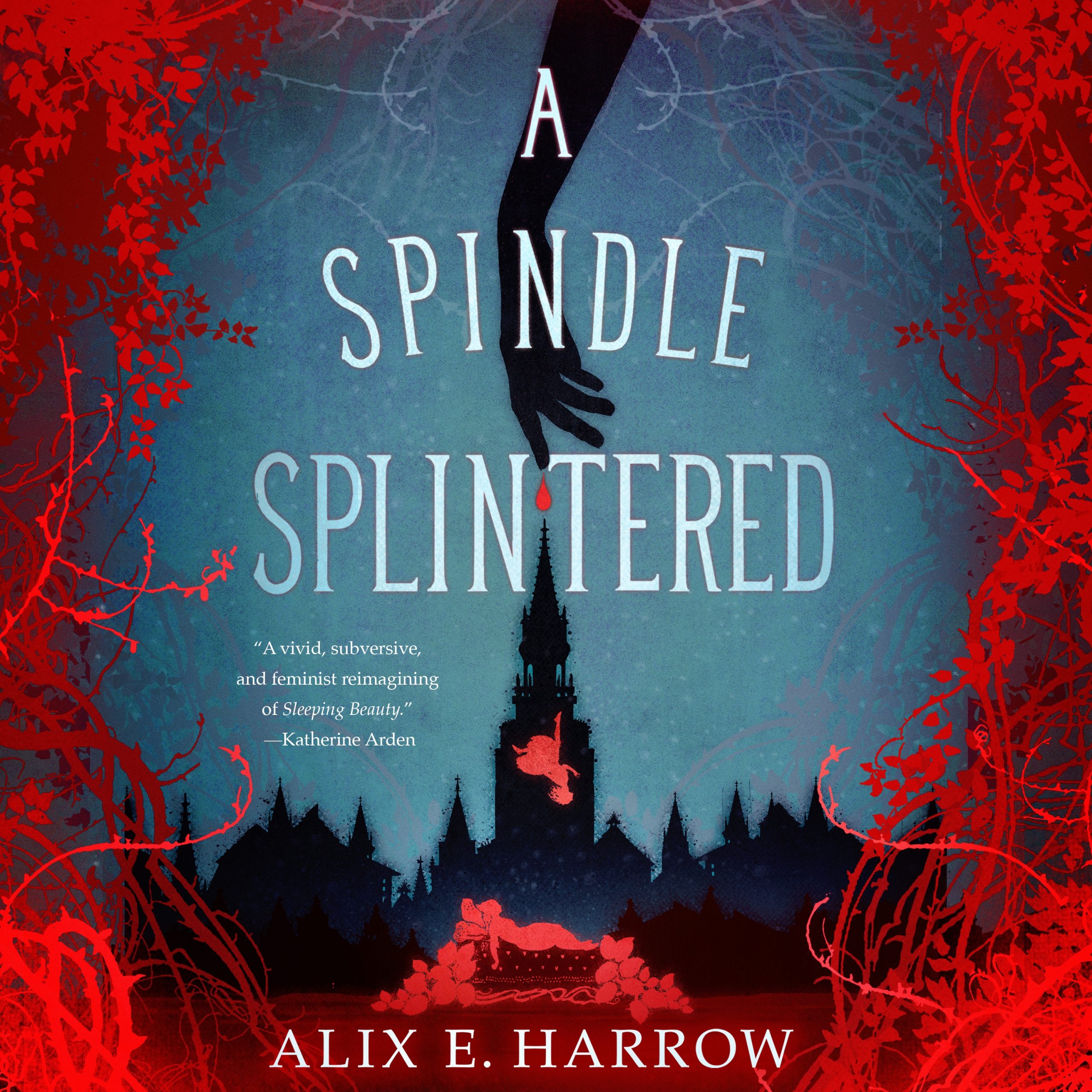 A Spindle Splintered by Alix E. Harrow