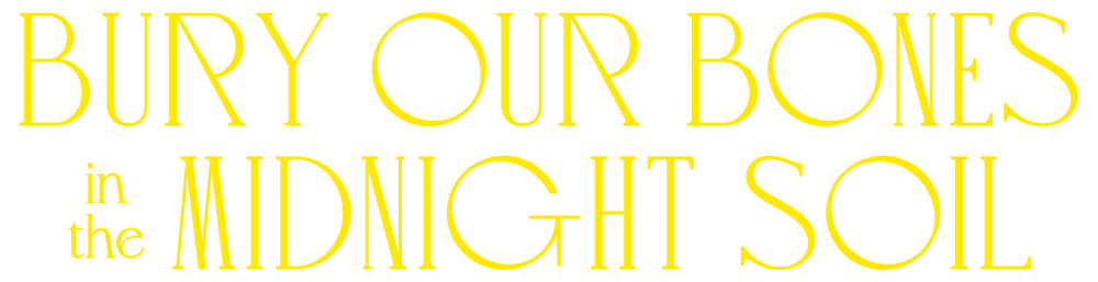 Bury Our Bones in the Midnight Soil - Macmillan